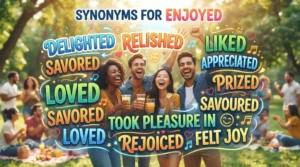 synonyms for enjoyed
